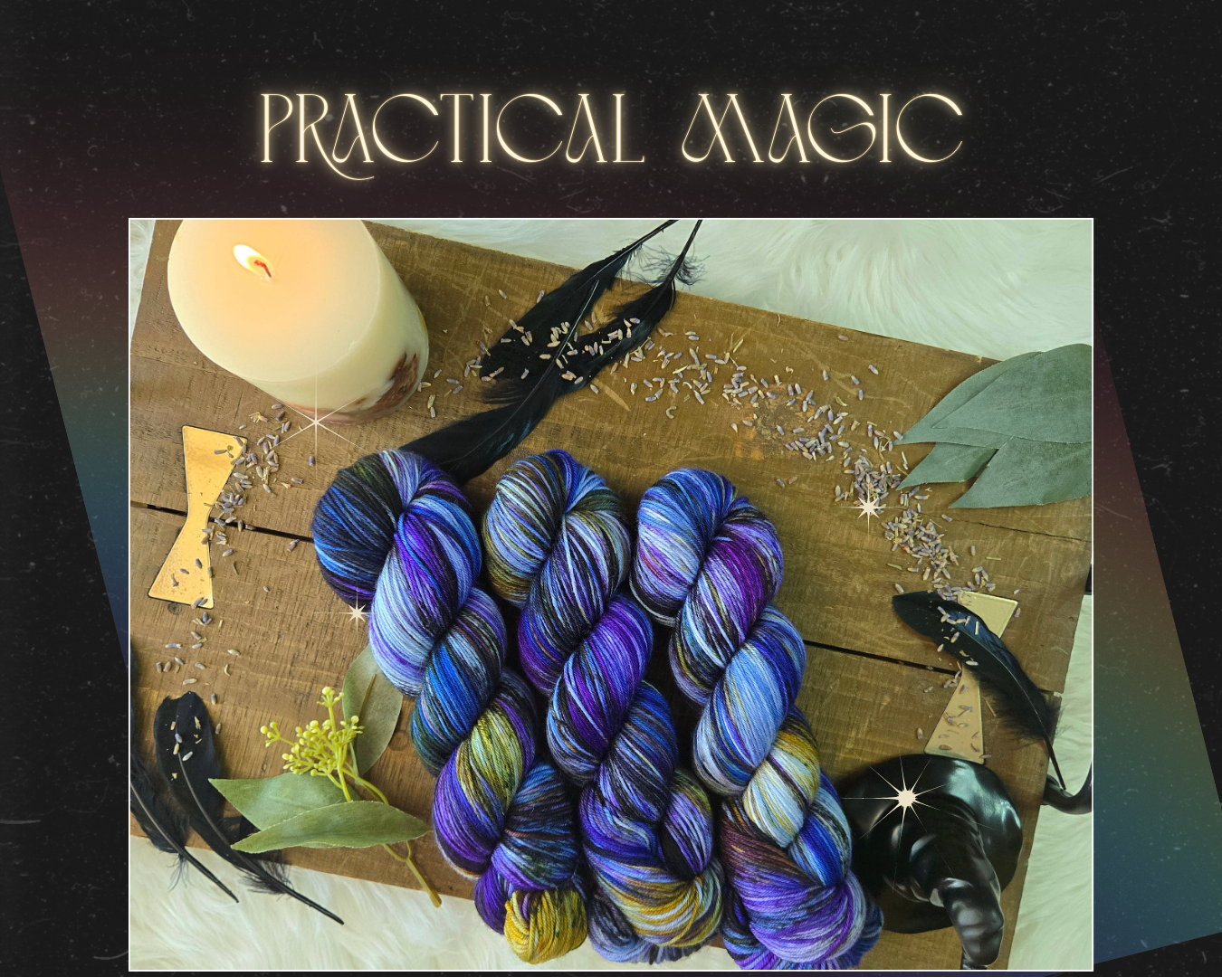 PRE-ORDER Hand Dyed Yarn - Practical Magic Collection