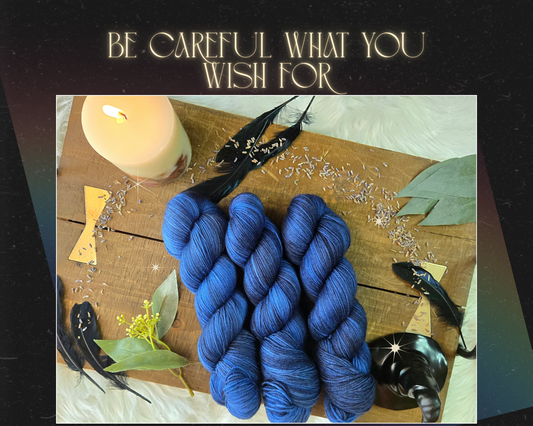 Hand Dyed Yarn & Fiber - Be Careful What You Wish For