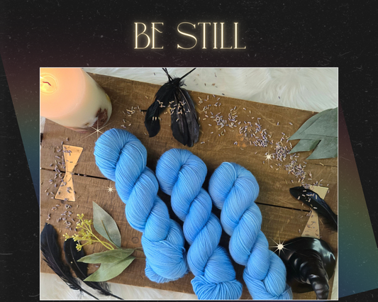 Hand Dyed Yarn & Fiber - Be Still